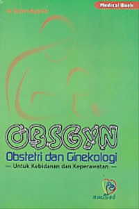 OBSGYN: Obstetri dan ginekologi untuk kebidanan dan keperawatan