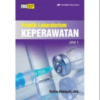 Praktik laboratorium keperawatan Jilid 1