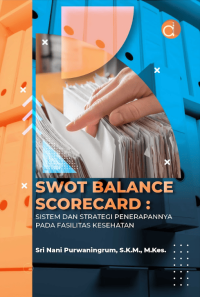 SWOT Balance Scorecard : Sistem dan Strategi Penerapannya Pada Fasilitas Kesehatan